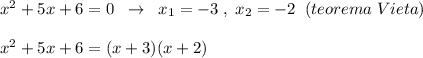 x^2+5x+6=0\; \; \to \; \; x_1=-3\; ,\; x_2=-2\; \; (teorema\; Vieta)\\\\x^2+5x+6=(x+3)(x+2)