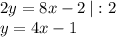 2y=8x-2 \:| :2\\y=4x-1