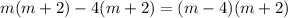 m(m+2)-4(m+2)=(m-4)(m+2)