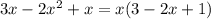 3x-2x^{2} +x=x(3-2x+1)