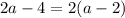 2a-4=2(a-2)