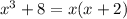 x^3+8 = x(x+2)