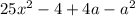 25x {}^{2} - 4 + 4a - a {}^{2}