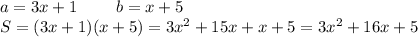 a=3x+1\ \ \ \ \ \ \ b=x+5\\S=(3x+1)(x+5)=3x^{2}+15x+x+5=3x^{2}+16x+5