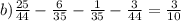 b) \frac{25}{44} - \frac{6}{35} - \frac{1}{35} - \frac{3}{44} = \frac{3}{10}