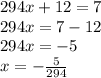 294x+12=7\\294x=7-12\\294x=-5\\x=-\frac{5}{294}