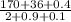 \frac{170+36+0.4}{2+0.9+0.1}