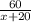 \frac{60}{x+20}