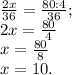 \frac{2x}{36}=\frac{80:4}{36} ;\\ 2x=\frac{80}{4}\\ x=\frac{80}{8} \\x=10.\\