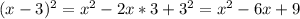 (x-3)^2=x^2-2x*3+3^2=x^2-6x+9