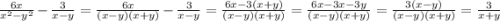 \frac{6x}{ {x}^{2} - {y}^{2} } - \frac{3}{x - y} = \frac{6x}{(x - y)(x + y)} - \frac{3}{x - y} = \frac{6x - 3(x + y)}{(x - y)( x + y)} = \frac{6x - 3x - 3y}{(x - y)(x + y)} = \frac{3(x - y)}{(x - y)(x + y)} = \frac{3}{x + y}