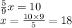 \frac{5}{9} x = 10 \\ x = \frac{10 \times 9}{5} = 18