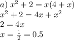 a)\; x^2+2=x(4+x)\\\;\;\;\;x^2+2=4x+x^2\\\;\;\;\;2=4x\\\;\;\;\;x=\frac{1}{2}=0.5