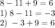 8-11+9=6\\1)\;8-11=-3\\2)\;-3+9=6