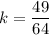 k=\dfrac{49}{64}