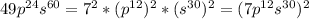 49p^{24}s^{60} = 7^{2}*(p^{12})^{2}*(s^{30})^{2} = (7p^{12}s^{30})^{2}