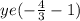 y e ( - \frac{4}{3} - 1)