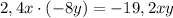 2,4x \cdot (-8y) = -19,2xy