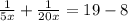 \frac{1}{5x} +\frac{1}{20x} =19-8