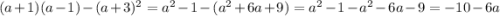 (a+1)(a-1)-(a+3)^2=a^2-1-(a^2+6a+9)=a^2-1-a^2-6a-9=-10-6a