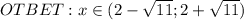 OTBET:x\in(2-\sqrt{11};2+\sqrt{11}})