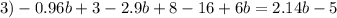 3) - 0.96b + 3 - 2.9b + 8 - 16 + 6b = 2.14b - 5