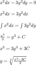 x^2dx-3y^2dy=0\\\\x^2dx=3y^2dx\\\\\int x^2dx=\int 3y^2dy\\\\\frac{x^3}{3} =y^3+C \\\\x^3=3y^3+3C\\\\y=\sqrt[3]{\frac{x^3-3C}{3} }