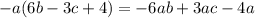 -a(6b-3c+4)=-6ab+3ac-4a