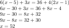 6(x-5)+3x=36+4(2x-1)\\6x-30+3x=36+8x-4\\9x-30=8x+32\\9x-8x=32+30\\x=52