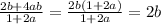 \frac{2b+4ab}{1+2a}=\frac{2b(1+2a)}{1+2a}=2b