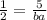 \frac{1}{2} = \frac{5}{ba}