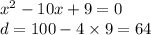 x^{2} - 10x + 9 = 0 \\ d = 100 - 4 \times 9 = 64