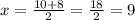 x = \frac{10 + 8}{2} = \frac{18}{2} = 9