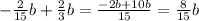 -\frac{2}{15}b +\frac{2}{3}b=\frac{-2b+10b}{15}=\frac{8}{15} b