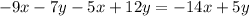 -9x-7y-5x+12y=-14x+5y