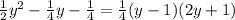 \frac{1}{2}y^2 - \frac{1}{4} y - \frac{1}{4} = \frac{1}{4}(y-1)(2y+1)