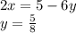 2x = 5 - 6y \\ y = \frac{5}{8}