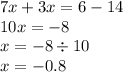 7x + 3x =6 - 14 \\ 10x = - 8 \\ x = - 8 \div 10 \\ x = - 0.8