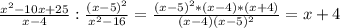 \frac{x^2-10x+25}{x-4} : \frac{(x-5)^2}{x^2-16} = \frac{(x-5)^2*(x-4)*(x+4)}{(x-4)(x-5)^2} = x+4