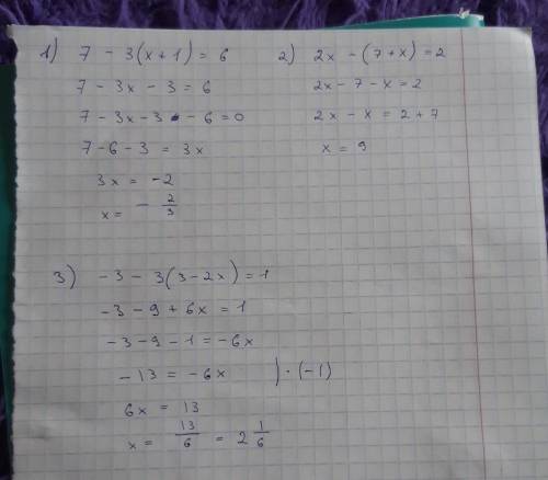 1)7-3(x+1)=6 2)2x-(7+x)=2 3)-3-3(3-2x)=1​