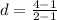 d = \frac{4-1}{2-1}