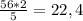 \frac{56*2}{5} = 22,4