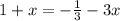 1+x=-\frac{1}{3} -3x