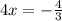 4x=-\frac{4}{3}