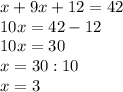 x+9x+12=42\\10x=42-12\\10x=30\\x=30:10\\x=3