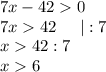 7x-420\\7x42\;\;\;\;\;|:7\\x42:7\\x6