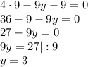 4\cdot 9-9y-9=0\\36-9-9y=0\\27-9y=0\\9y=27|:9\\y=3