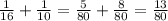 \frac{1}{16} + \frac{1}{10} = \frac{5}{80} + \frac{8}{80} = \frac{13}{80}