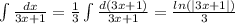 \int \frac{dx}{3x+1} = \frac{1}{3} \int \frac{d(3x+1)}{3x+1} = \frac{ln\left ( \left | 3x+1 \right | \right )}{3}