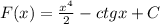 F (x) = \frac{ {x}^{4} }{2} - ctgx + C